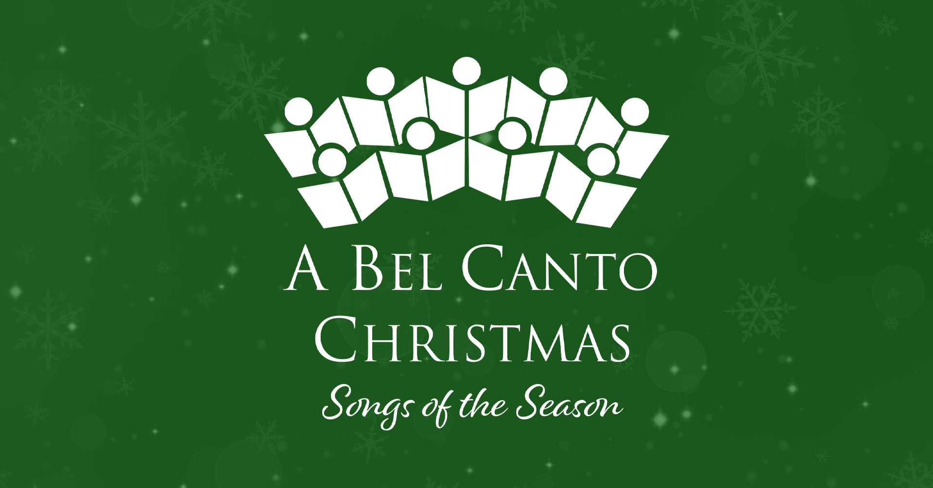 Green graphic featuring white stylized choir singers arranged in a semi-circle, with the text 'A Bel Canto Christmas – Songs of the Season' in elegant fonts, surrounded by subtle snowflake patterns