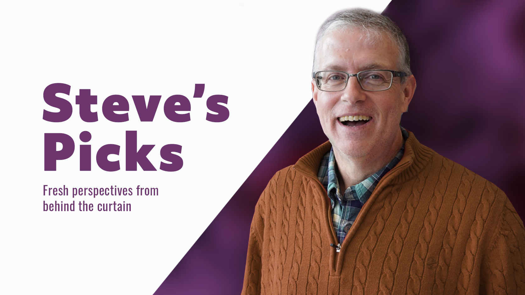 Steve Carignan wearing a rust colored sweater in front of a purple background. Purple text on white backing reads Steve's Picks