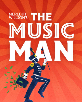 Text reads: Meredith Willson's The Music Man on a vibrant red background with an illustration of a man in marching band uniform carrying a briefcase with cash scattering from it