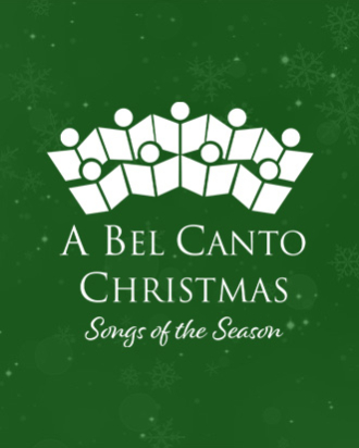 Green graphic featuring white stylized choir singers arranged in a semi-circle, with the text 'A Bel Canto Christmas – Songs of the Season' in elegant fonts, surrounded by subtle snowflake patterns