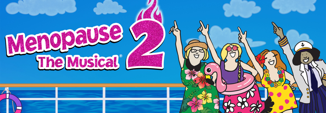 Vibrant illustration reads Menopause the Musical 2 next to a group of four smiling women on a cruise ship